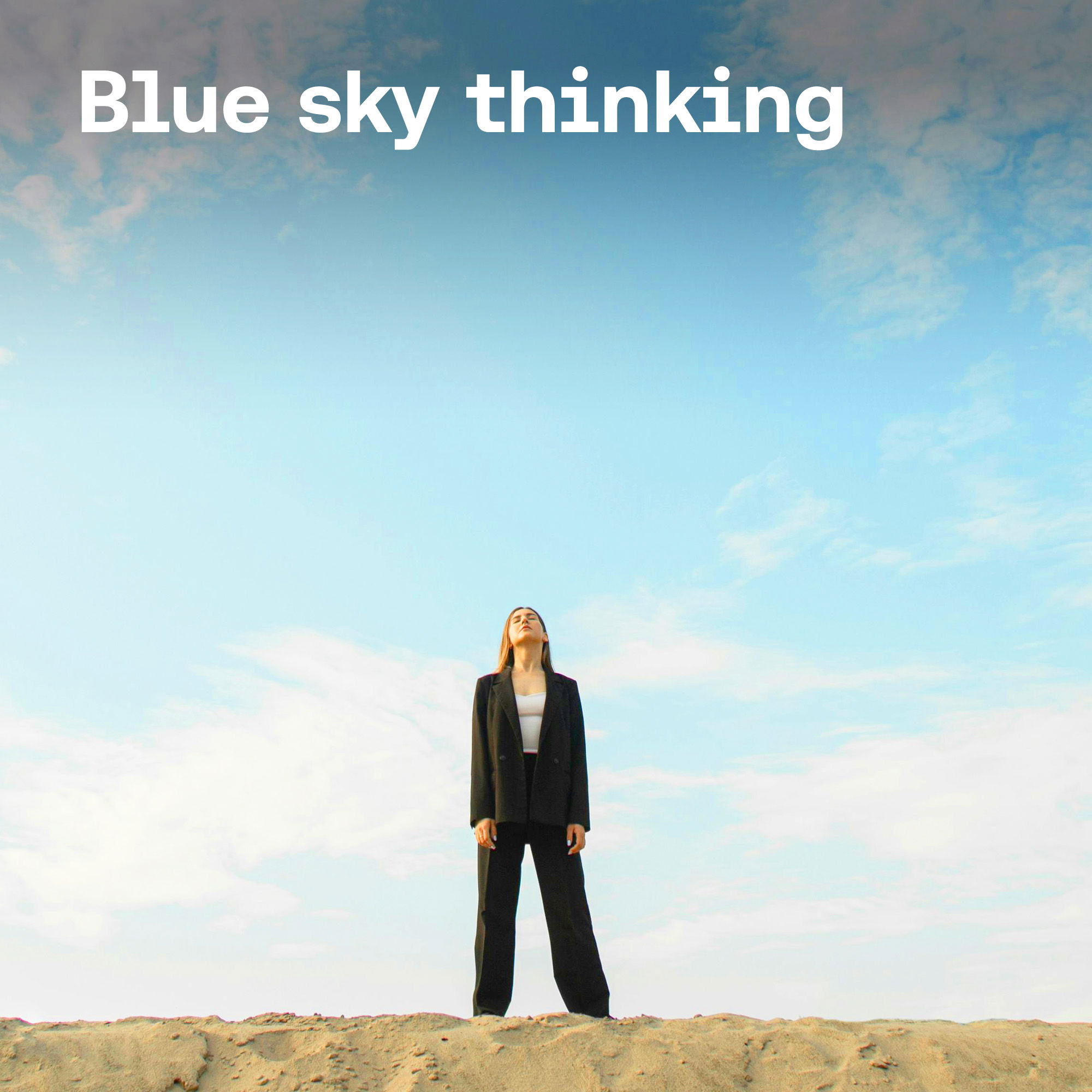 Blue sky thinking