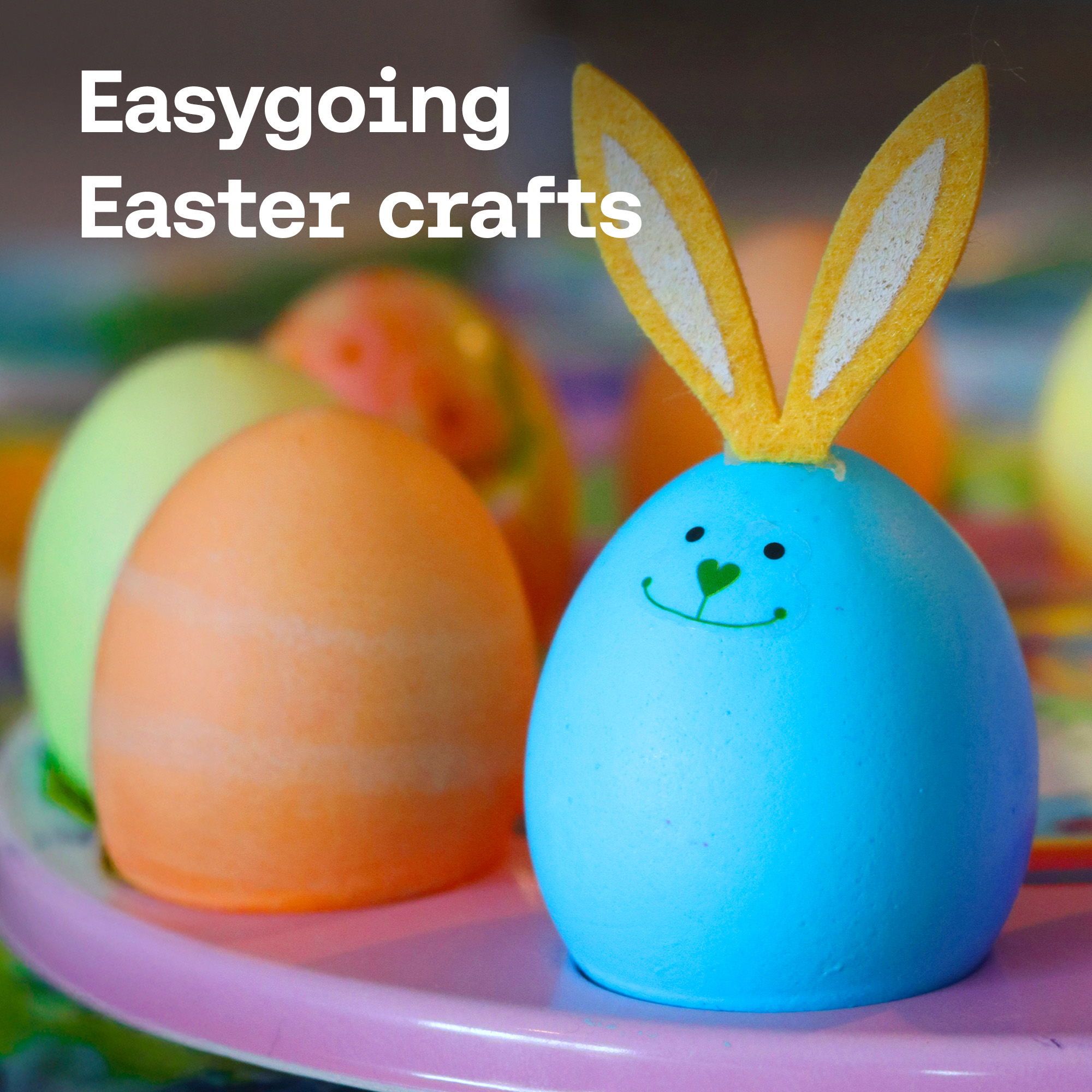 Easygoing Easter crafts