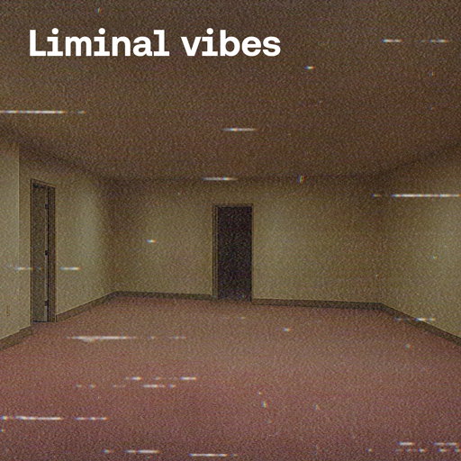 Liminal vibes