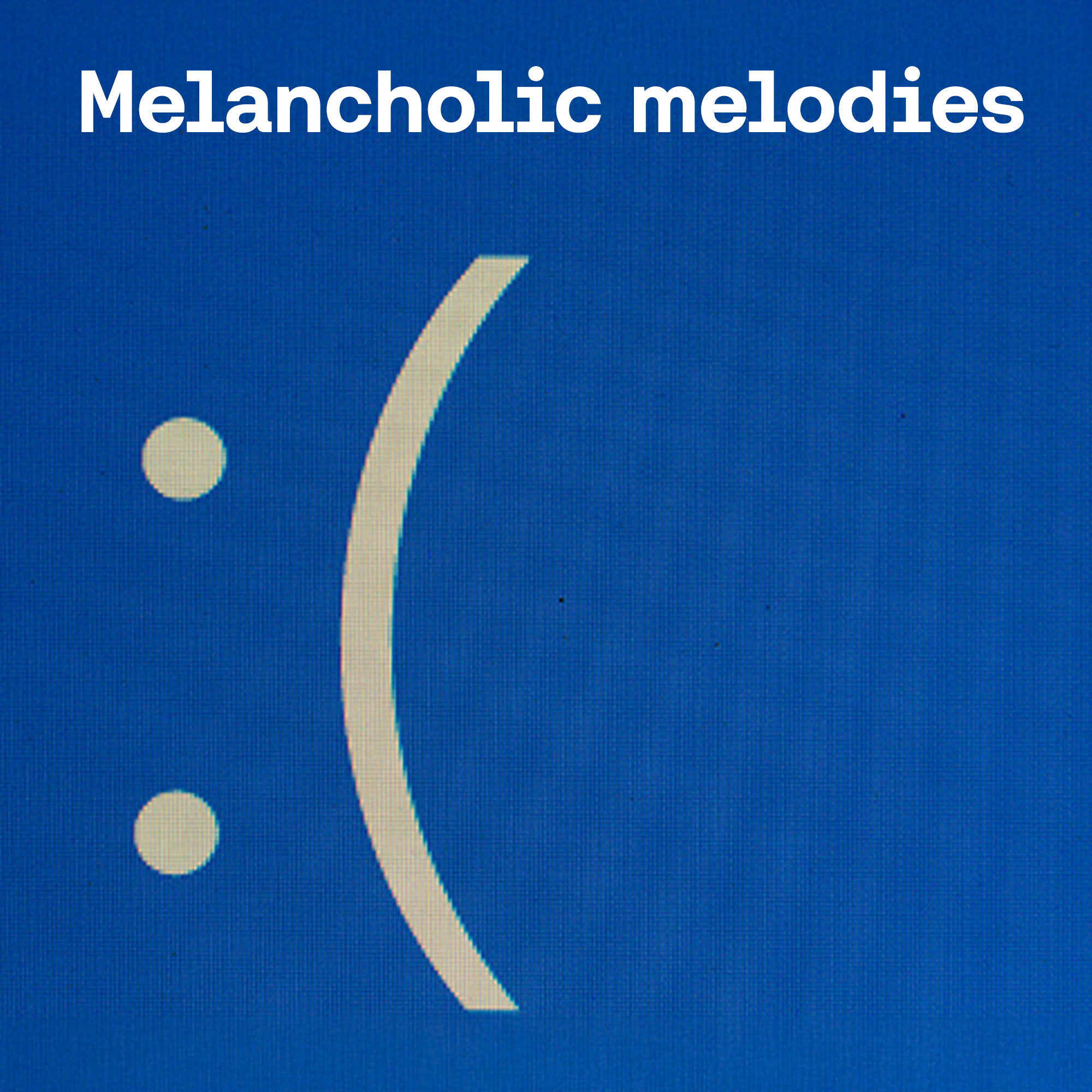 Melancholic melodies