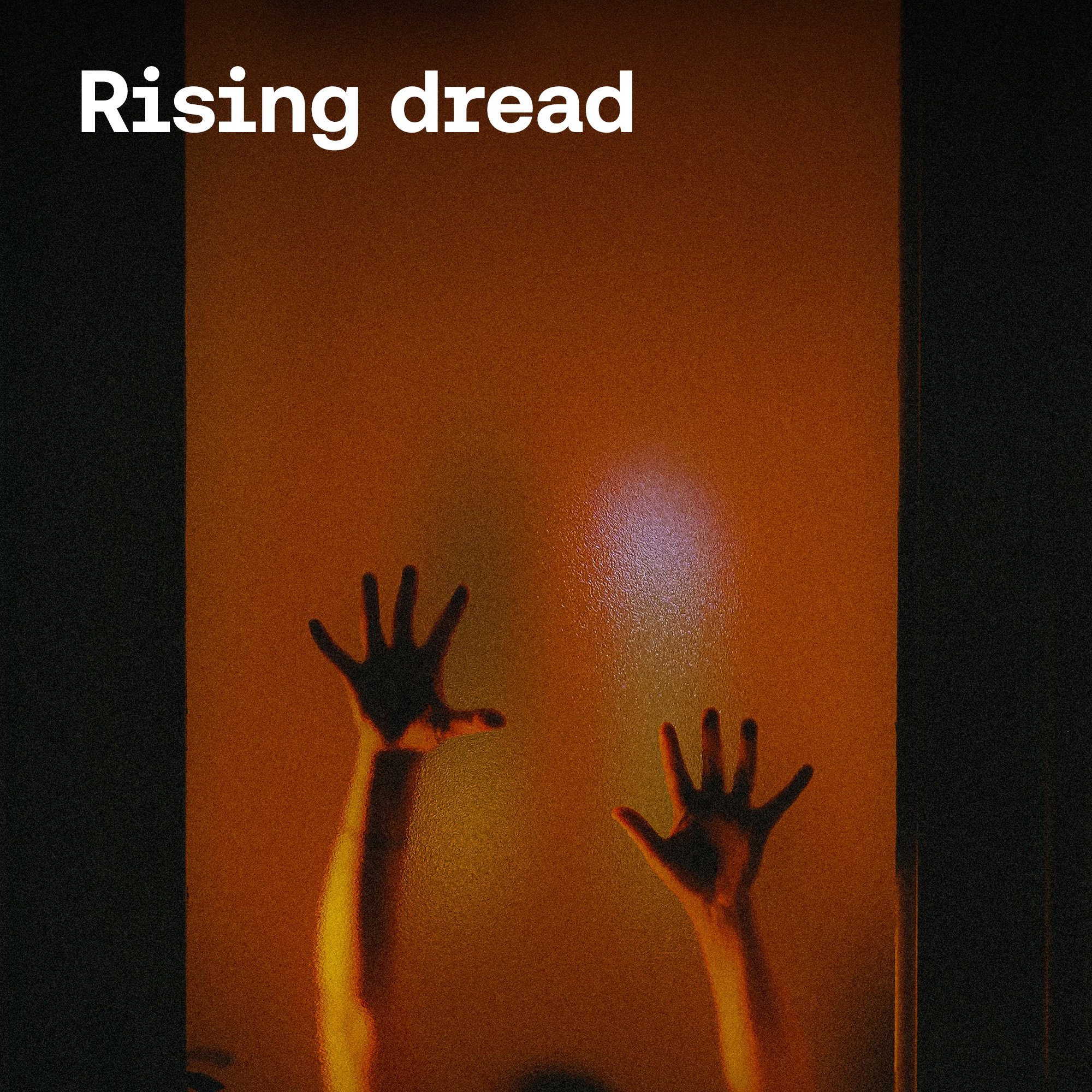 Rising dread