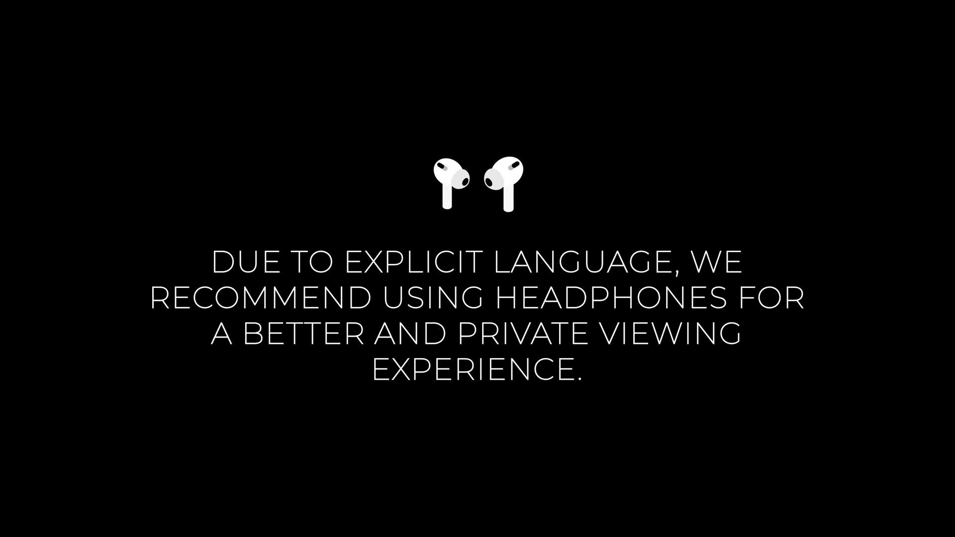 Animated Earbuds Disclaimer For Better And Private Viewing Experience