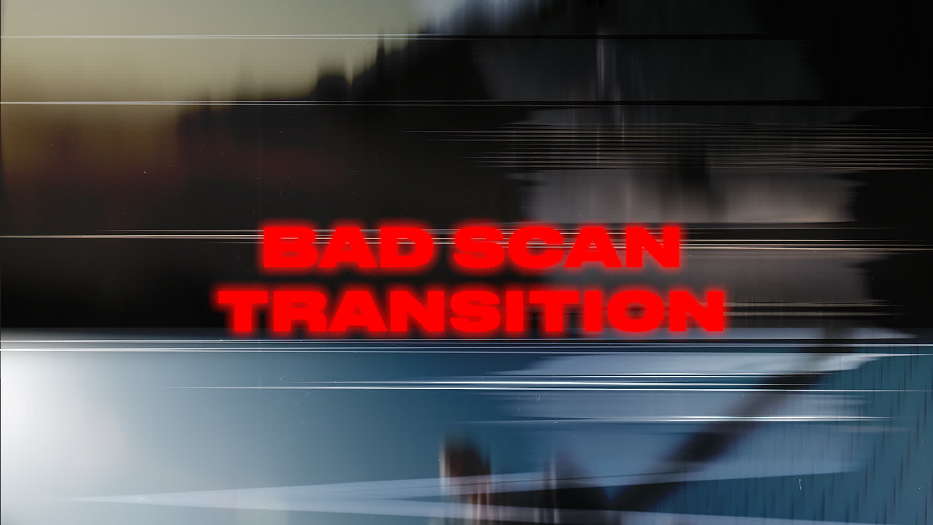 Bad Scan Transition