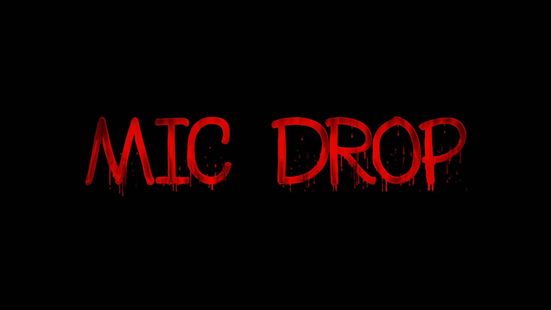 Blood Drip Mic Drop