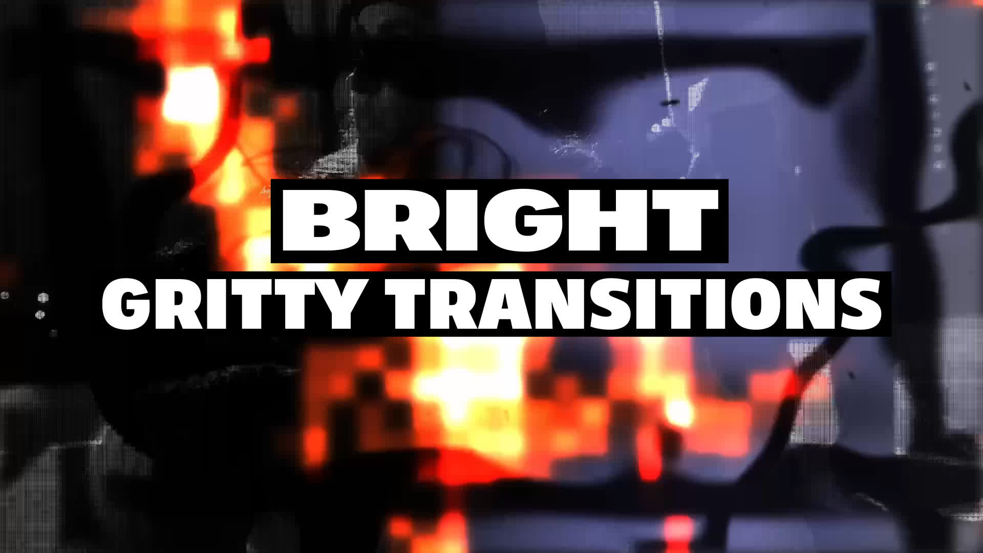 Bright Gritty Transitions
