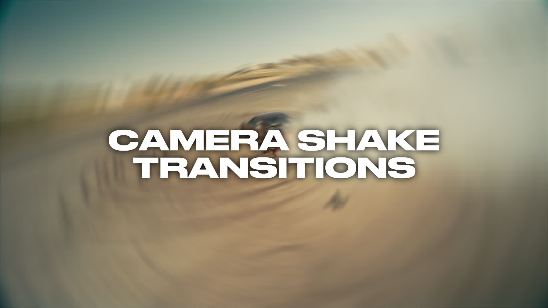 Camera Shake Transitions