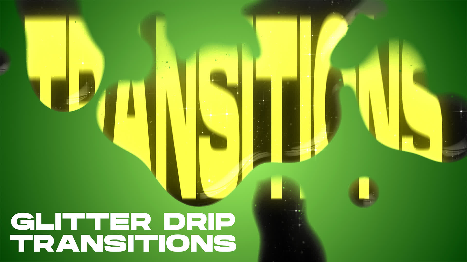 Glitter Drip Transitions