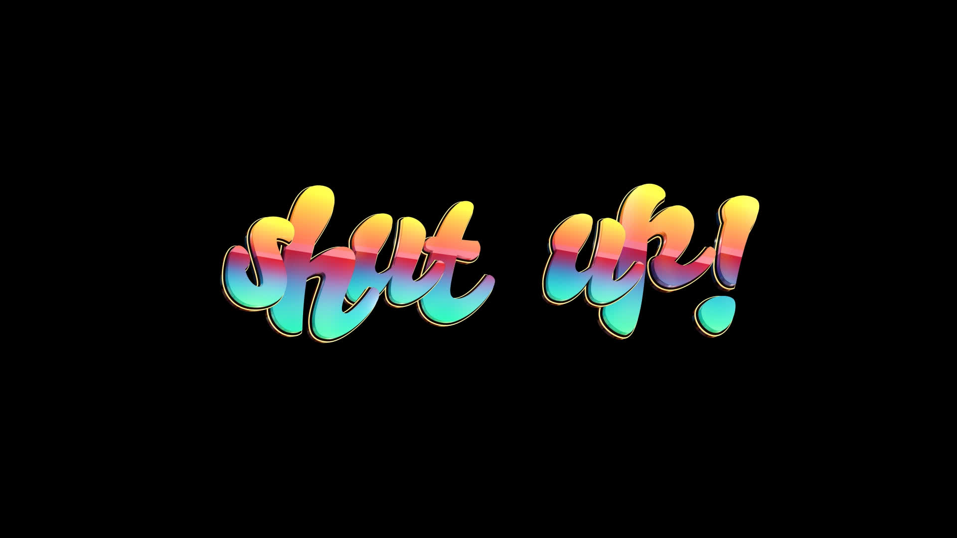 Shut Up - Colorful Text