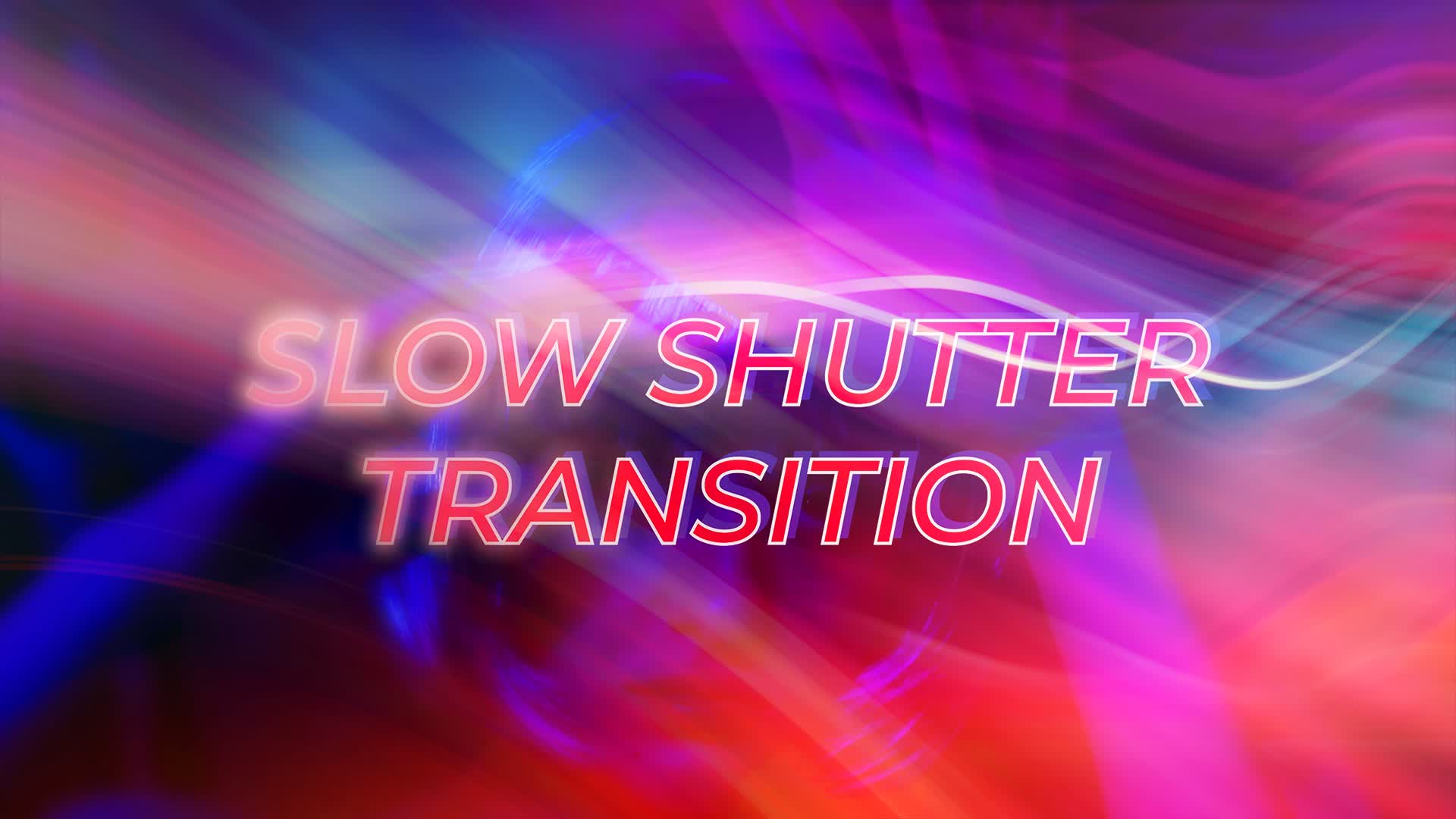 Slow Shutter Transitions