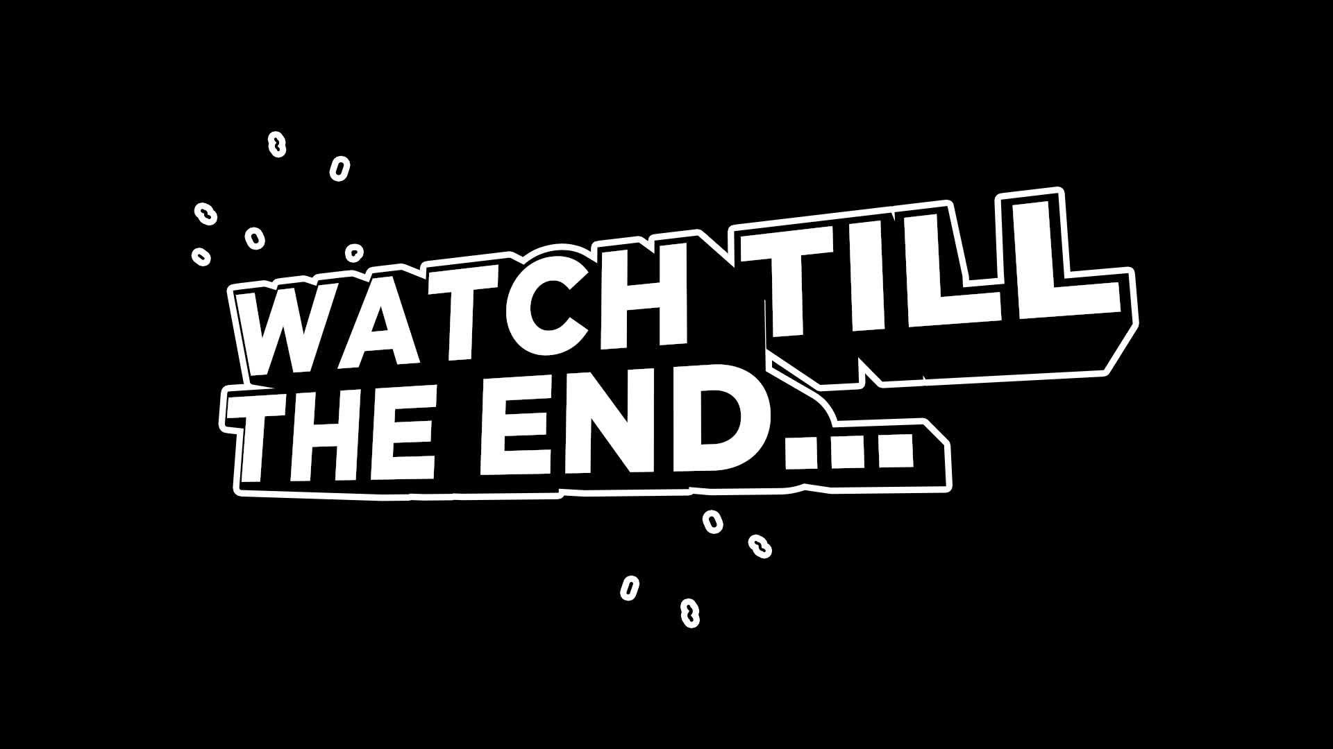 Watch Till the End - Cartoon Text